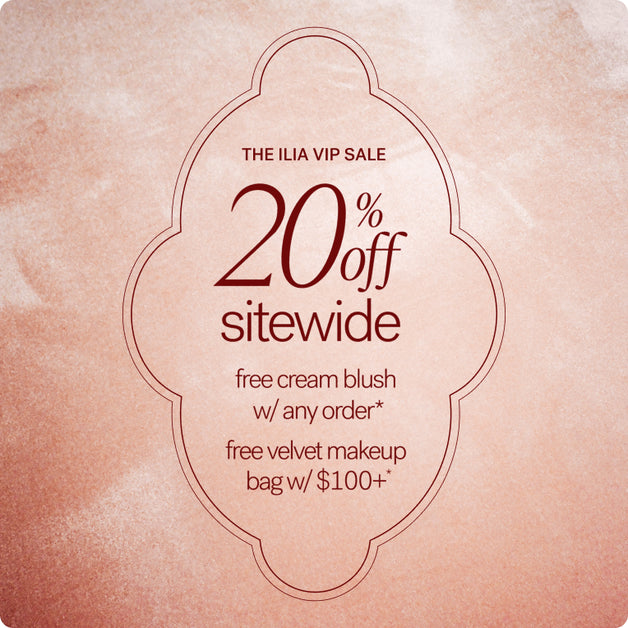 A promotional sale graphic for The Ilia VIP Sale featuring '20% off sitewide'  and 'free cream blush with any order' and 'free velvet makeup bag with $100+ orders' 